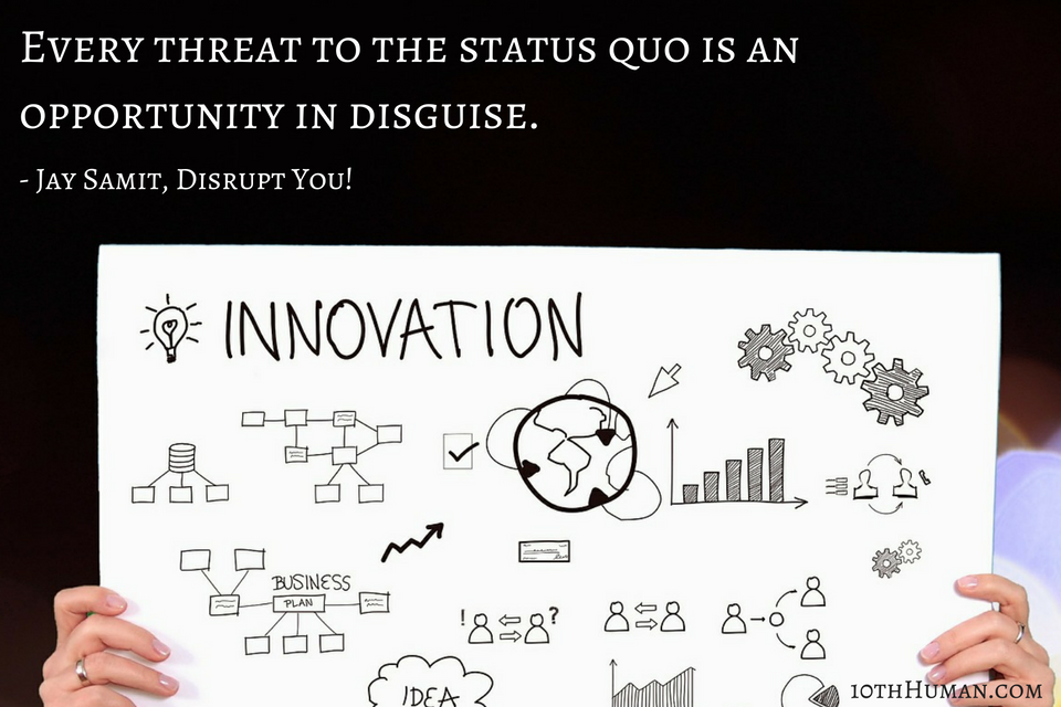 Every threat to the status quo is an opportunity in disguise.